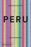 PERU. GASTRONOMIA (PERU: THE COOKBOOK) (SPANISH EDITION)