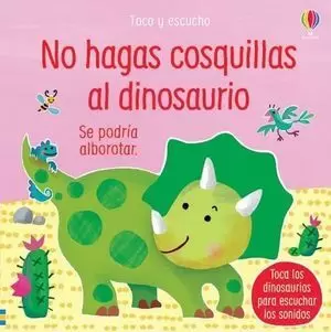 NO HAGAS COSQUILLAS AL DINOSAURIO /TD