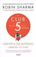EL CLUB DE LAS 5 DE LA MAÑANA: CONTROLA TUS MAÑANAS, IMPULSA TU VIDA / 5 AM CLUB, THE: OWN YOUR MORNING. ELEVATE YOUR LIFE.