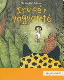 IRUPÉ Y YAGUARETÉ