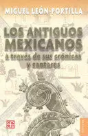 LOS ANTIGUOS MEXICANOS A TRAVES DE SUS CRONICAS Y CANTARES