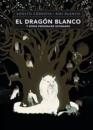 EL DRAGON BLANCO Y OTROS PERSONAJES OLVIDADOS