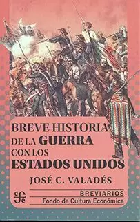 BREVE HISTORIA DE LA GUERRA CON LOS ESTADOS UNIDOS