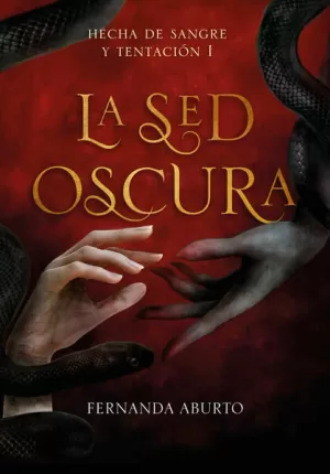 LA SED OSCURA ( HECHA DE SANGRE Y TENTACIÓN 1 )
