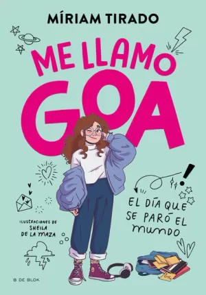 ME LLAMO GOA 1 - EL DÍA QUE SE PARÓ EL MUNDO
