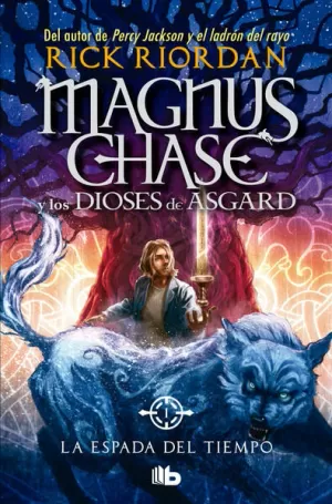 LA ESPADA DEL TIEMPO ( MAGNUS CHASE Y LOS DIOSES DE ASGARD 1 )