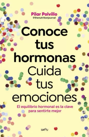 CONOCE TUS HORMONAS. CUIDA TUS EMOCIONES