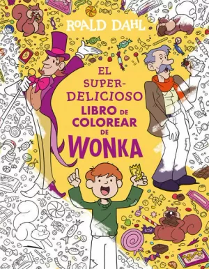EL SUPERDELICIOSO LIBRO PARA COLOREAR DE WONKA