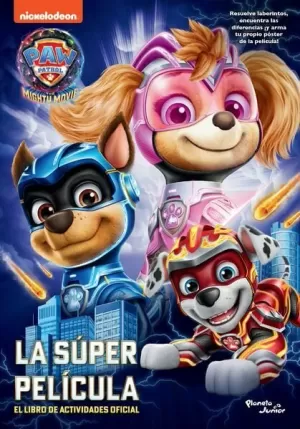 PAW PATROL. LA SÚPER PELÍCULA. LIBRO DE ACTIVIDADES