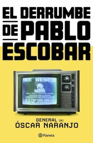 EL DERRUMBE DE PABLO ESCOBAR