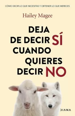 DEJA DE DECIR SÍ CUANDO QUIERES DECIR NO
