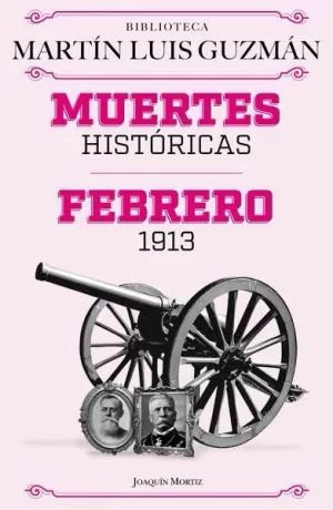 MUERTES HISTÓRICAS / FEBRERO DE 1913