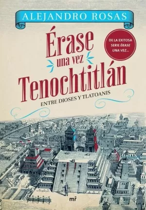 ÉRASE UNA VEZ TENOCHTITLÁN