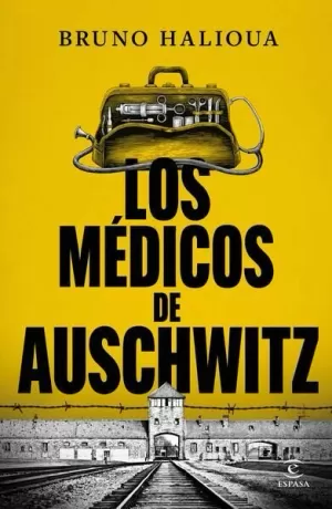 LOS MÉDICOS DE AUSCHWITZ
