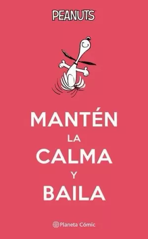 PEANUTS. MANTÉN LA CALMA Y BAILA