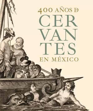 400 AÑOS DE CERVANTES EN MEXICO