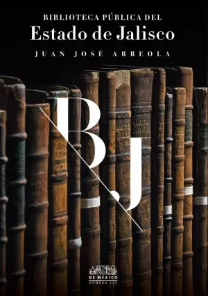 BIBLIOTECA PÚBLICA DEL ESTADO DE JALISCO JUAN JOSÉ ARREOLA