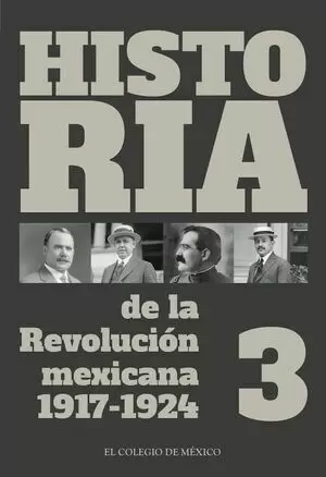 HISTORIA DE LA REVOLUCIÓN MEXICANA, 1917-1924