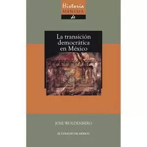 HISTORIA MÍNIMA DE LA TRANSICIÓN DEMOCRÁTICA EN MÉXICO