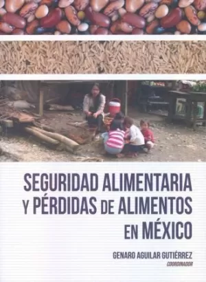 SEGURIDAD ALIMENTARIA Y PÉRDIDAS DE ALIMENTOS EN MÉXICO
