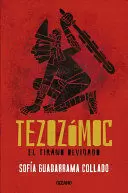 TEZOZOMOC, EL TIRANO OLVIDADO
