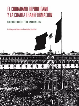 EL CIUDADANO REPUBLICANO Y LA CUARTA TRANSFORMACION