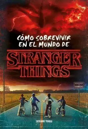 STRANGER THINGS. COMO SOBREVIVIR EN EL MUNDO DE STRANGER THINGS (NUEVA EDICION RUSTICA)