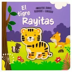 LIBRO PARA BEBÉS: AMIGUITOS SUAVES RUIDOSOS Y CURIOSOS: EL TIGRE RAYITAS