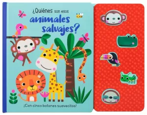 LIBRO INFANTIL: ¡CON CINCO BOTONES SUAVECITOS!: ¿QUIÉNES SON ESOS ANIMALES SALVAJES?