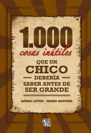 1000 COSAS INÚTILES QUE UN CHICO DEBERÍA SABER ANTES DE SER GRANDE