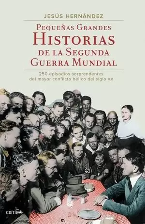 PEQUEÑAS GRANDES HISTORIAS DE LA SEGUNDA GUERRA MUNDIAL