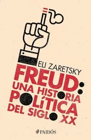 FREUD: UNA HISTORIA POLITICA DEL SIGLO XX