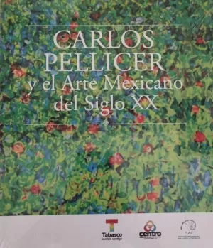 CARLOS PELLICER Y EL ARTE MEXICANO DEL SIGLO XX