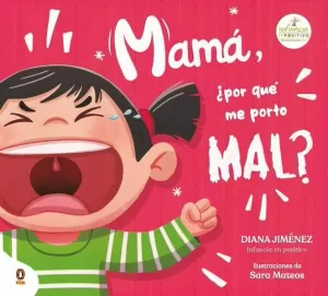 MAMÁ, ¿POR QUÉ ME PORTO MAL?