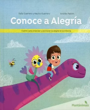 CONOCE A ALEGRÍA : CUENTO PARA ENTENDER Y PROMOVER LA ALEGRÍA EN LA INFANCIA /TD