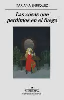 COSAS QUE PERDIMOS EN EL FUEGO, LAS