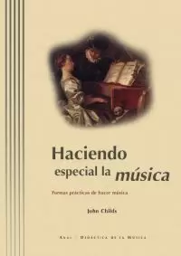 HACIENDO ESPECIAL LA MUSICA. FORMAS PRACTICAS HACER MUSICA