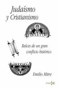 JUDAISMO Y CRISTIANISMO, RAICES GRAN CONFLICTO HISTORICO