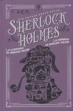 LAS AVENTURAS DE SHERLOCK HOLMES ; LAS MEMORIAS DE SHERLOCK HOLMES /TD