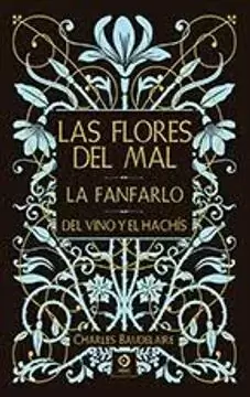LAS FLORES DEL MAL/ LA FANFARLO/ DEL VINO Y EL HACHÍS