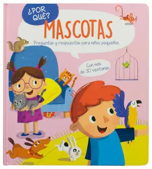 PREGUNTAS Y RESPUESTAS PARA NIÑOS PEQUEÑOS: ¿POR QUE? MASCOTAS