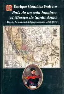 PAIS DE UN SOLO HOMBRE : EL MEXICO DE SANTA ANNA. VOL. II. LA SOCIEDAD DEL FUEGO CRUZADO