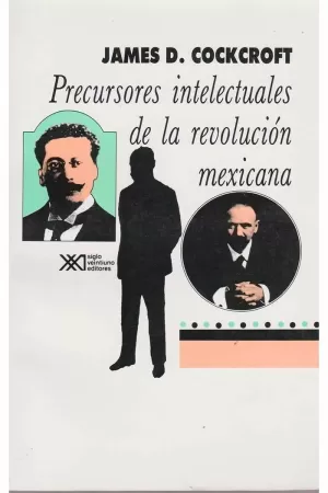PRECURSORES INTELECTUALES DE LA REVOLUCION MEXICANA