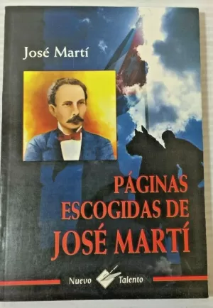 JOSÉ MARTÍ PÁGINAS ESCOGIDAS
