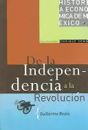 HISTORIA ECONOMICA DE MEXICO 3. DE LA INDEPENDENCIA A LA REVOLUCION