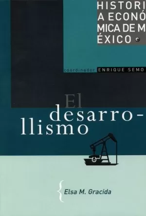 HISTORIA ECONOMICA DE MEXICO 5. EL DESARROLLISMO