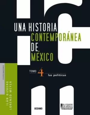 UNA HISTORIA CONTEMPORANEA DE MEXICO 4. LAS POLITICAS