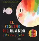 EL PEQUEÑO PEZ BLANCO ESTÁ MUY FELIZ /TD