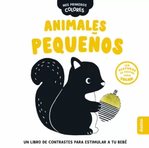 MIS PRIMEROS COLORES: ANIMALES PEQUEÑOS /TD